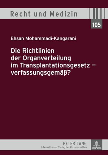 Imagen de archivo de Die Richtlinien Der Organverteilung Im Transplantationsgesetz - Verfassungsgemae  ?: 105 (Recht Und Medizin) a la venta por WorldofBooks