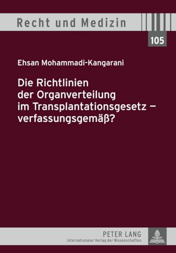 Stock image for Die Richtlinien Der Organverteilung Im Transplantationsgesetz - Verfassungsgemae  ?: 105 (Recht Und Medizin) for sale by WorldofBooks