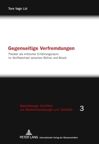 9783631611746: Gegenseitige Verfremdungen: Theater Als Kritischer Erfahrungsraum Im Stoffwechsel Zwischen Buhne Und Musik: 3