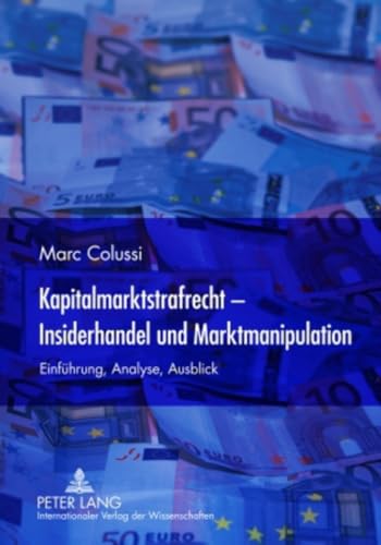 9783631612040: Kapitalmarktstrafrecht - Insiderhandel Und Marktmanipulation: Einfuhrung, Analyse, Ausblick