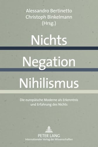 9783631612446: Nichts - Negation - Nihilismus: Die Europaische Moderne als Erkenntnis und Erfahrung des Nichts