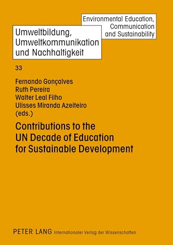 Stock image for Contributions to the UN Decade of Education for Sustainable Development (Umweltbildung, Umweltkommunikation und Nachhaltigkeit / Environmental Education, Communication and Sustainability) [Hardcover] Gonalves, Fernando J.; Pereira, Ruth and Leal Filho, Walter for sale by Brook Bookstore