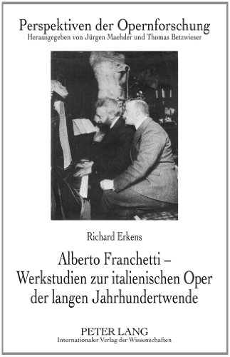 Alberto Franchetti ¿ Werkstudien zur italienischen Oper der langen Jahrhundertwende - Richard Erkens