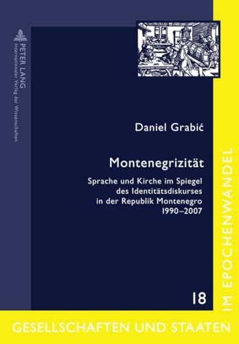 Montenegrizität. Sprache und Kirche im Spiegel des Identitätsdiskurses in der Republik Montenegro...