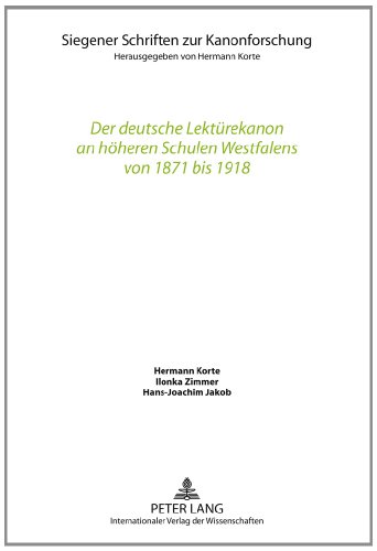Der deutsche LektÃ¼rekanon an hÃ¶heren Schulen Westfalens von 1871 bis 1918 (Siegener Schriften zur Kanonforschung) (German Edition) (9783631613955) by Korte, Hermann; Zimmer, Ilonka; Jakob, Hans-Joachim