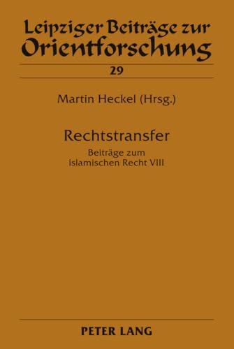 Rechtstransfer: BeitrÃ¤ge zum islamischen Recht VIII (Leipziger BeitrÃ¤ge zur Orientforschung) (German Edition) (9783631615027) by Heckel, Martin