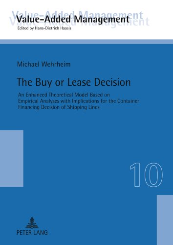 Beispielbild fr The Buy or Lease Decision: An Enhanced Theoretical Model Based on Empirical Analyses With Implications for the Container Financing Decision of Shipping Lines zum Verkauf von Revaluation Books
