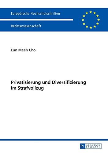 Stock image for Privatisierung und Diversifizierung im Strafvollzug (Europische Hochschulschriften Recht) (German Edition) for sale by Brook Bookstore