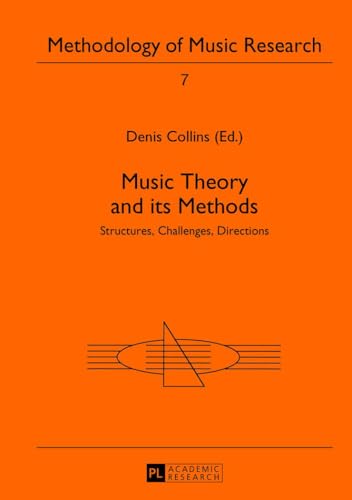 9783631616598: Music Theory and its Methods: Structures, Challenges, Directions (Methodology of Music Research)