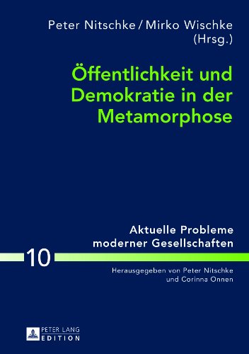 9783631617670: Oeffentlichkeit Und Demokratie in Der Metamorphose: 10 (Aktuelle Probleme Moderner Gesellschaften / Contemporary Pro)