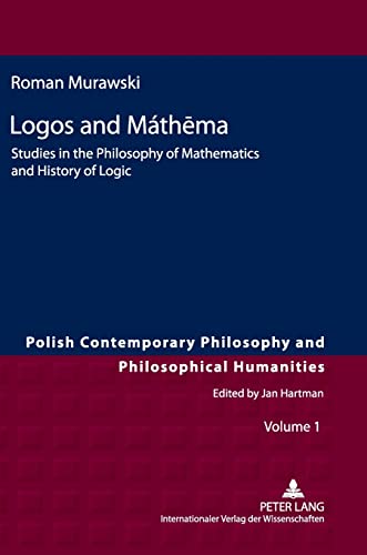 Stock image for Logos and Mthma Studies in the Philosophy of Mathematics and History of Logic 1 Polish Contemporary Philosophy and Philosophical Humanities for sale by PBShop.store US