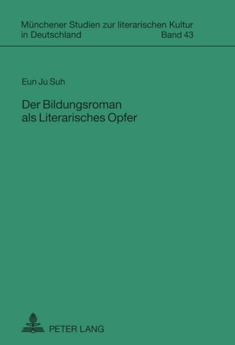 9783631618714: Der Bildungsroman als Literarisches Opfer (Mnchener Studien zur literarischen Kultur in Deutschland) (German Edition)