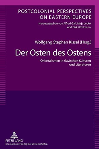 Stock image for Der Osten des Ostens : Orientalismen in slavischen Kulturen und Literaturen- Unter Mitarbeit von Yvonne Poerzgen for sale by Ria Christie Collections