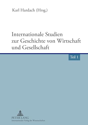 Stock image for Internationale Studien zur Geschichte von Wirtschaft und Gesellschaft. for sale by Antiquariat + Verlag Klaus Breinlich