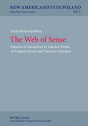 9783631619551: The Web of Sense: Patterns of Involution in Selected Works of Virginia Woolf and Vladimir Nabokov: 3 (New Americanists in Poland)