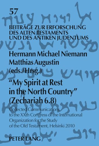 Imagen de archivo de My spirit at rest in the north country" (Zechariah 6.8). Collected communications to the XXth congress of the International Organization for the Study of the Old Testament, Helsinki 2010. a la venta por Antiquariat J. Kitzinger