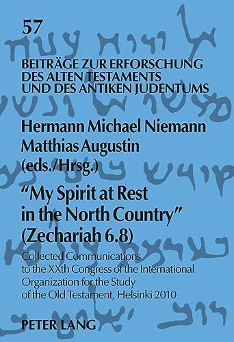 Stock image for "My spirit at rest in the north country" (Zechariah 6.8). Collected communications to the XXth congress of the International Organization for the Study of the Old Testament, Helsinki 2010. for sale by Antiquariat J. Kitzinger