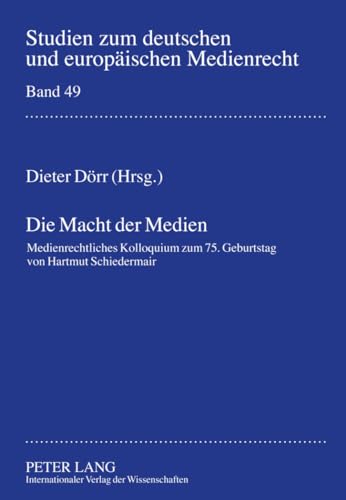 Stock image for Die Macht der Medien: Medienrechtliches Kolloquium zum 75. Geburtstag von Hartmut Schiedermair (Studien zum deutschen und europischen Medienrecht, Band 49) for sale by medimops