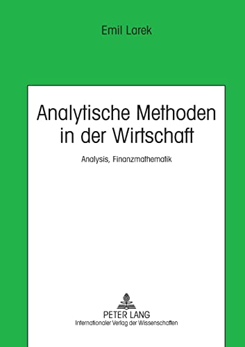 Stock image for Analytische Methoden in der Wirtschaft: Analysis, Finanzmathematik (German Edition) for sale by Books From California