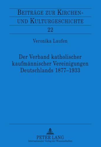 9783631620533: Der Verband Katholischer Kaufmannischer Vereinigungen Deutschlands 1877-1933