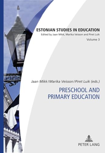 Preschool and Primary Education. Estonian Studies in Education 3. - Mikk, Jaan, Piret Luik and Marika Veisson (Eds.)