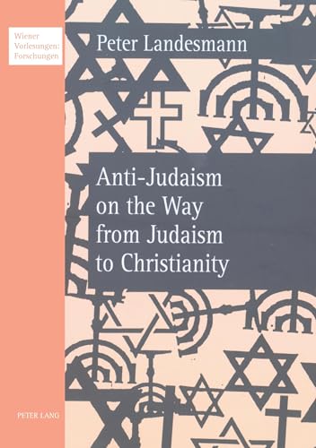 Stock image for Anti-Judaism on the Way from Judaism to Christianity for sale by Salsus Books (P.B.F.A.)