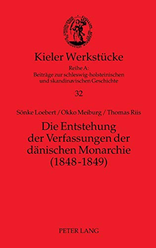 Die Entstehung der Verfassungen der dÃ¤nischen Monarchie (1848-1849) (Kieler WerkstÃ¼cke) (German Edition) (9783631621776) by Loebert, SÃ¶nke; Meiburg, Okko; Riis, Thomas