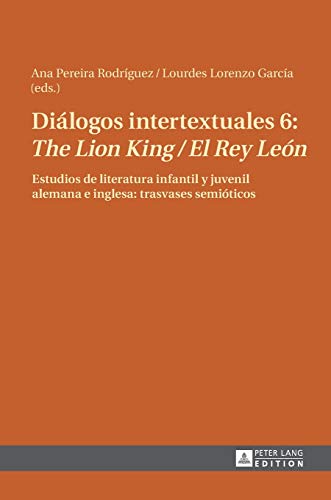 9783631622186: Dilogos intertextuales 6: The Lion King / El Rey Len; Estudios de literatura infantil y juvenil alemana e inglesa: trasvases semiticos