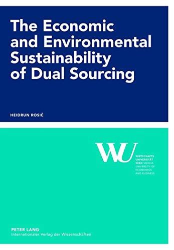 9783631622728: The Economic and Environmental Sustainability of Dual Sourcing: 54 (Forschungsergebnisse der Wirtschaftsuniversitaet Wien)