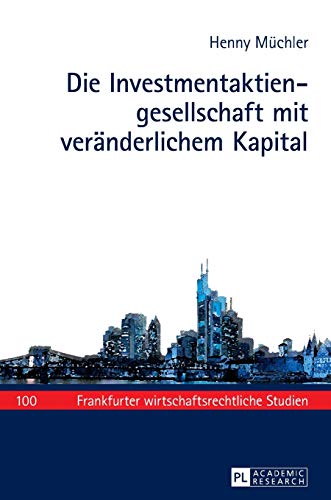 Stock image for Die Investmentaktiengesellschaft mit vernderlichem Kapital (Frankfurter wirtschaftsrechtliche Studien) (German Edition) for sale by Brook Bookstore