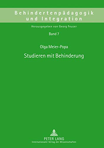 Studieren mit Behinderung: Theoriebildung und Praxis des Zugangs (Access) zum Hochschulstudium für Menschen mit Behinderung (Behindertenpädagogik und Integration, Band 7)