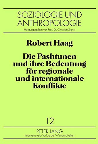 Die Pashtunen und ihre Bedeutung für regionale und internationale Konflikte - Robert Haag
