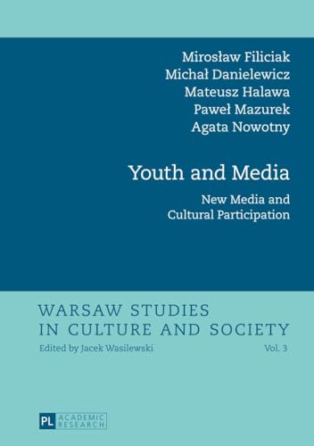 Youth and media. New media and cultural participation. Warsaw studies in culture and society Vol. 3. - Filiciak, Mirosl‚aw, Michal Danielewicz Mateusz Halawa a. o.