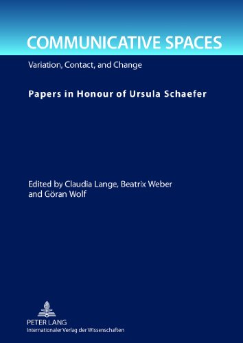 Communicative spaces : variation, contact, and change. Papers in honour of Ursula Schaefer. - Lange, Claudia, Beatrix Weber und Göran Wolf (eds.)