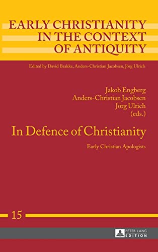 Beispielbild fr In Defence of Christianity Early Christian Apologists 15 Early Christianity in the Context of Antiquity zum Verkauf von PBShop.store US