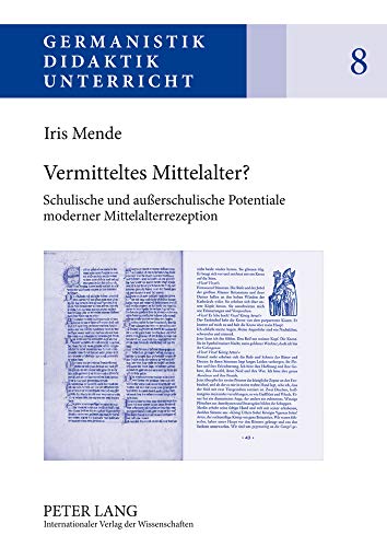 9783631624067: Vermitteltes Mittelalter?: Schulische Und Auerschulische Potentiale Moderner Mittelalterrezeption: 8 (Germanistik - Didaktik - Unterricht)