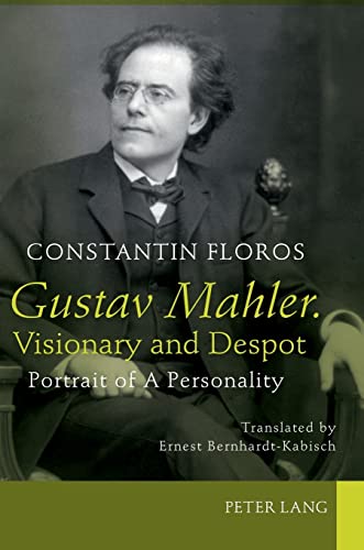 9783631624326: Gustav Mahler. Visionary and Despot: Portrait of A Personality- Translated by Ernest Bernhardt-Kabisch