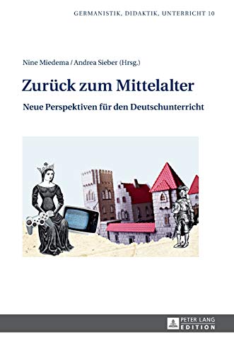 Imagen de archivo de Zurueck zum Mittelalter : Neue Perspektiven fuer den Deutschunterricht a la venta por Ria Christie Collections