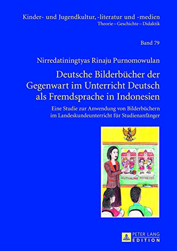 9783631625576: Deutsche Bilderbcher der Gegenwart im Unterricht Deutsch als Fremdsprache in Indonesien: Eine Studie zur Anwendung von Bilderbchern im ... -literatur und -medien) (German Edition)