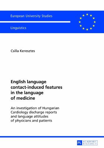 9783631625644: English language contact-induced features in the language of medicine: An investigation of Hungarian Cardiology discharge reports and language ... 21: Linguistics / Srie 21: Linguistique)