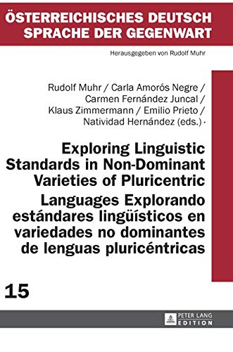 Imagen de archivo de Exploring Linguistic Standards in Non-Dominant Varieties of Pluricentric Languages- Explorando estndares lingsticos en variedades no dominantes de . der Gegenwart) (English and Spanish Edition) [Hardcover] Muhr, Rudolf; Amors Negre, Carla and Fernndez Juncal, Carmen a la venta por Brook Bookstore