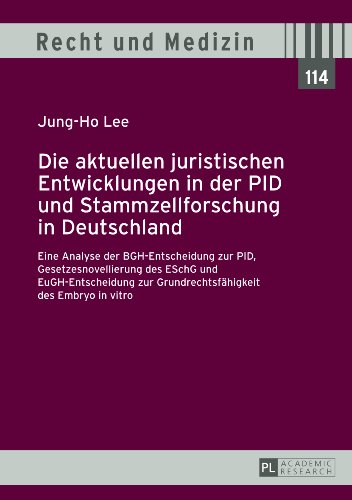 9783631625965: Die aktuellen juristischen Entwicklungen in der PID und Stammzellforschung in Deutschland: Eine Analyse der BGH-Entscheidung zur PID, ... Sdkorea (Recht und Medizin) (German Edition)