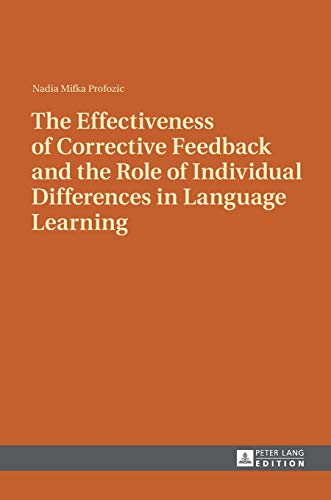 Beispielbild fr The Effectiveness of Corrective Feedback and the Role of Individual Differences in Language Learning; A Classroom Study zum Verkauf von WorldofBooks