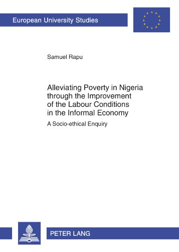 9783631626061: Alleviating Poverty in Nigeria through the Improvement of the Labour Conditions in the Informal Economy: A Socio-ethical Enquiry: 932 (Europaeische ... / Series 23: Theology / Srie 23: Thologie)