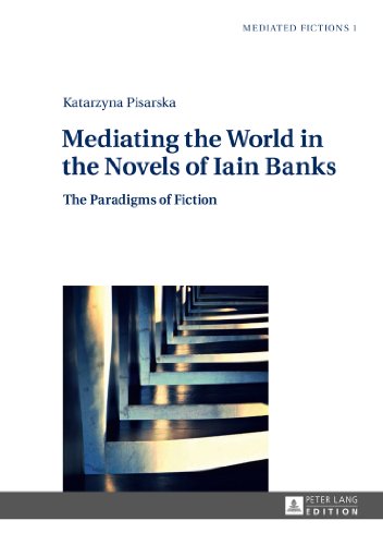 Stock image for Mediating the World in the Novels of Iain Banks : The Paradigms of Fiction for sale by Ria Christie Collections