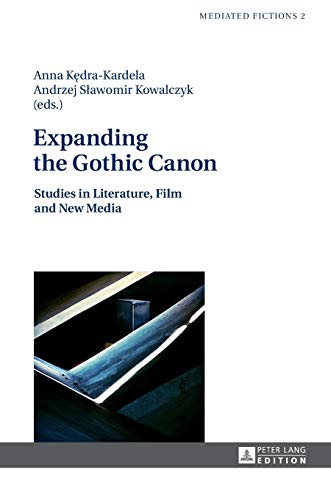 Stock image for Expanding the Gothic Canon Studies in Literature, Film and New Media 2 Mediated Fictions Studies in Verbal and Visual Narratives for sale by PBShop.store US