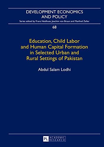 Stock image for Education, Child Labor and Human Capital Formation in Selected Urban and Rural Settings of Pakistan for sale by ThriftBooks-Atlanta
