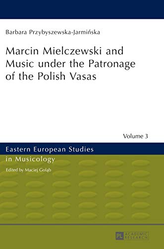 Stock image for Marcin Mielczewski and Music under the Patronage of the Polish Vasas : Translated by John Comber for sale by Ria Christie Collections