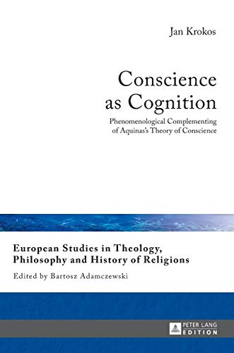 Beispielbild fr Conscience as Cognition : Phenomenological Complementing of Aquinas's Theory of Conscience zum Verkauf von Ria Christie Collections