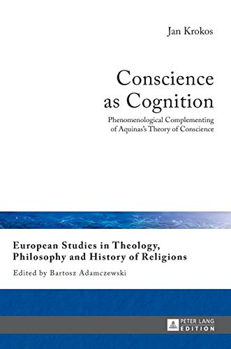 Stock image for Conscience as Cognition : Phenomenological Complementing of Aquinas's Theory of Conscience for sale by Ria Christie Collections
